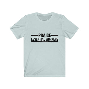 Essential Worker T-Shirt - Praise / Gratitude Unisex Shirt