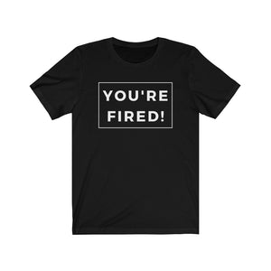 You're Fired Biden Harris 2020 Election Unisex Short Sleeve Tee