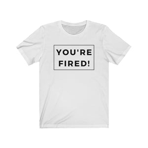 You're Fired Biden Harris 2020 Election Unisex Short Sleeve Tee