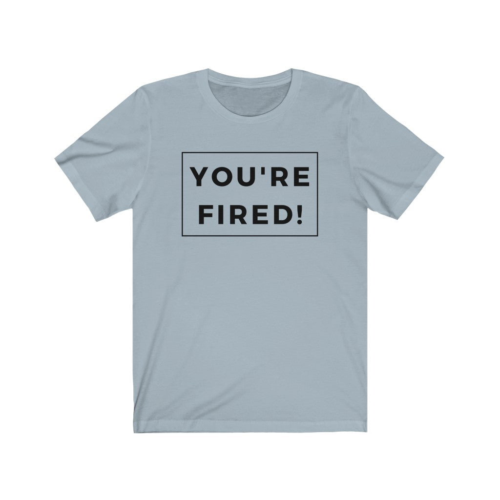 You're Fired Biden Harris 2020 Election Unisex Short Sleeve Tee