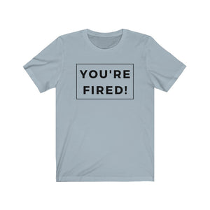 You're Fired Biden Harris 2020 Election Unisex Short Sleeve Tee